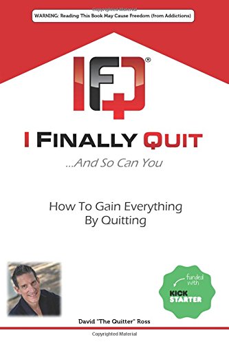 I Finally Quit...And So Can You How To Gain Everything By Quitting [Paperback]