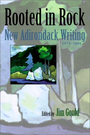 Rooted in Rock New Adirondack Writing, 1975-2000 [Hardcover]