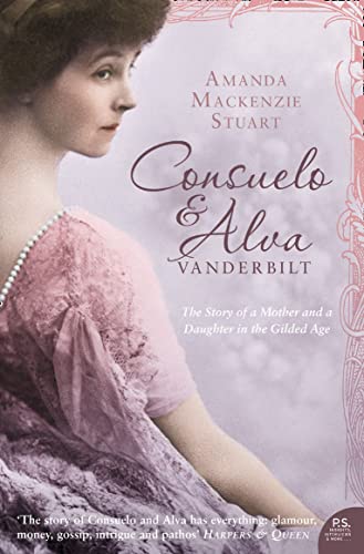 Consuelo and Alva Vanderbilt  The Story of a Mother and a Daughter in the Gilde [Unknown]