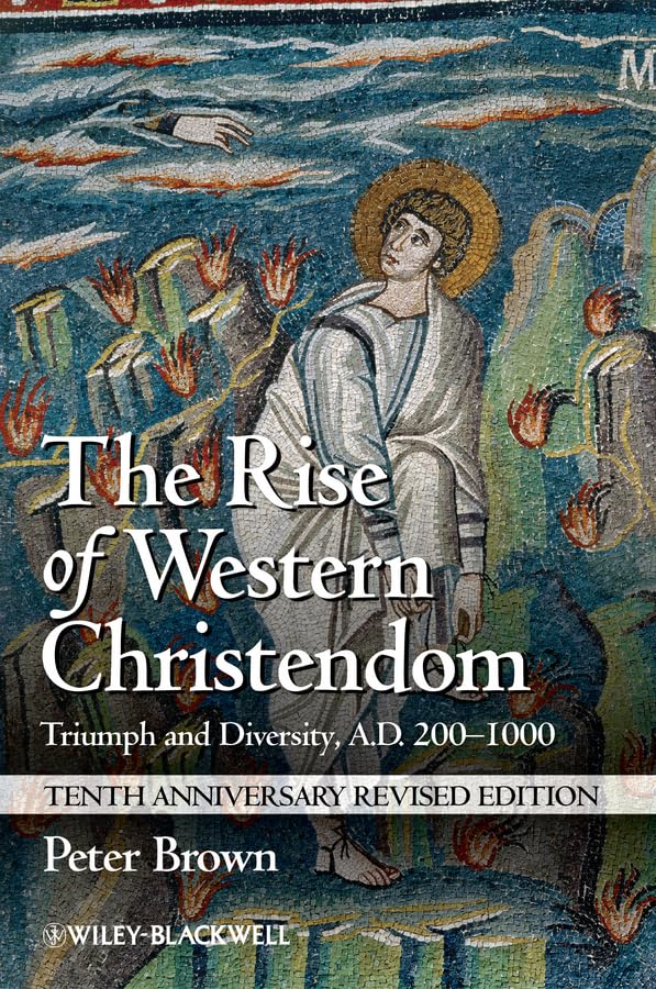 The Rise of Western Christendom Triumph and Diversity, A.D. 200-1000 [Paperback]
