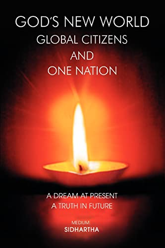 God's New World Global Citizens And One Nation A Dream At Present, A Truth In F [Paperback]