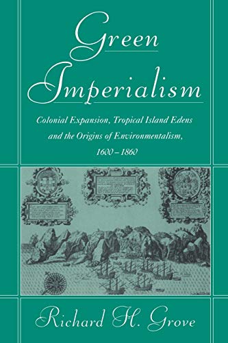Green Imperialism Colonial Expansion, Tropical Island Edens and the Origins of  [Paperback]