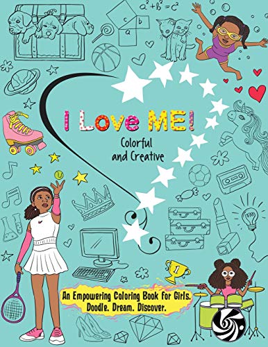 I Love Me Colorful and Creative. An Empowering Coloring Book for Girls. Doodle [Paperback]