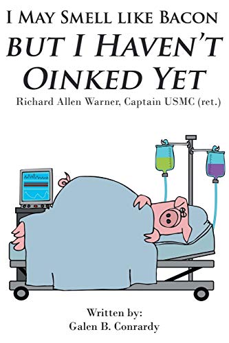 I May Smell Like Bacon but I Haven't Oinked Yet  Richard Allen Warner, Captain  [Paperback]