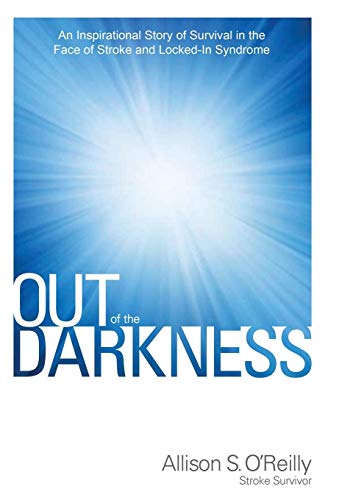 Out Of The Darkness An Inspirational Story Of Survival In The Face Of Stroke An [Hardcover]