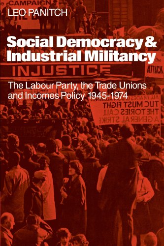 Social Democracy and Industrial Militiancy The Labour Party, the Trade Unions a [Paperback]