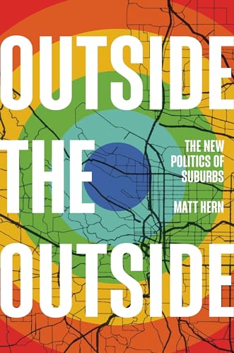 Outside the Outside The New Politics of Suburbs [Hardcover]