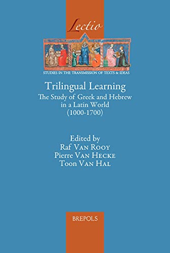 Trilingual Learning The Study of Greek and Hebrew in a Latin World (1000-1700) [Hardcover]