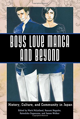 Boys Love Manga And Beyond History, Culture, And Community In Japan [Hardcover]
