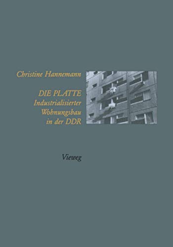 Die Platte Industrialisierter Wohnungsbau in der DDR [Paperback]