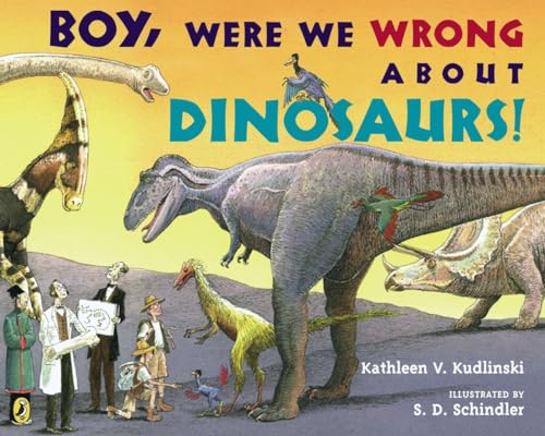 Boy, Were  We Wrong About Dinosaurs [Paperback]