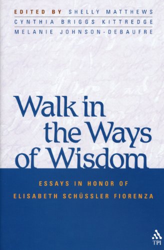 Walk in the Ways of Wisdom Essay in Honor of Elisabeth Schussler Fiorenza [Hardcover]