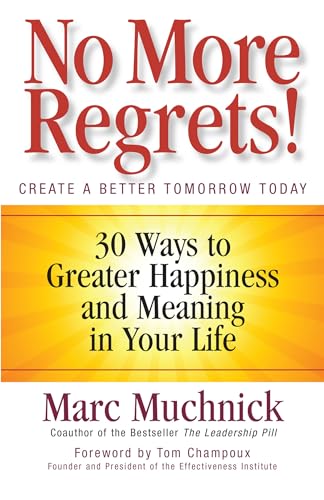 No More Regrets 30 Ways to Greater Happiness and Meaning in Your Life [Paperback]