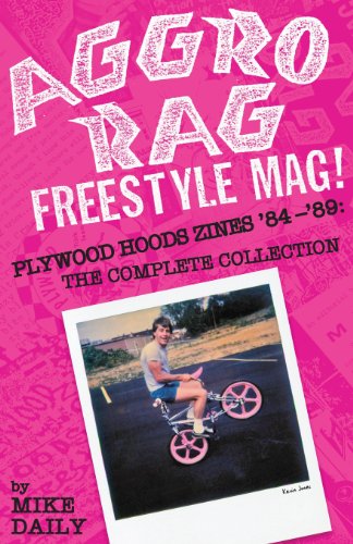 Aggro Rag Freestyle Mag Plywood Hoods Zines '84-'89 The Complete Collection [Paperback]