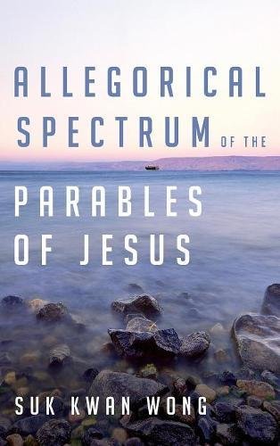 Allegorical Spectrum Of The Parables Of Jesus [Hardcover]