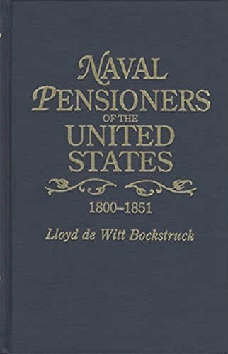 Naval Pensioners of the United States, 1800-1851 [Hardcover]