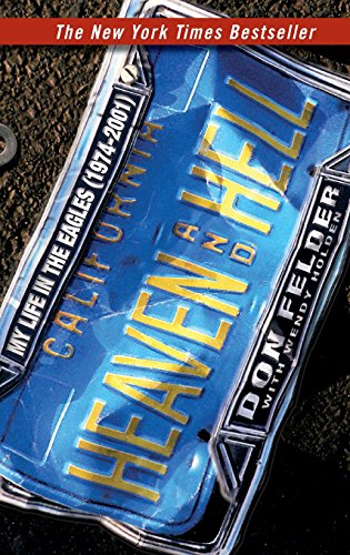 Heaven and Hell My Life in the Eagles (1974-2001) [Hardcover]