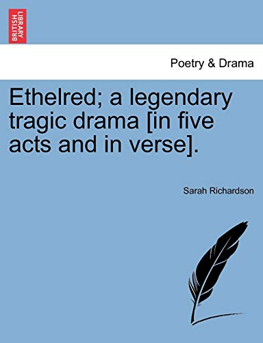 Ethelred a Legendary Tragic Drama [in Five Acts and in Verse] [Paperback]