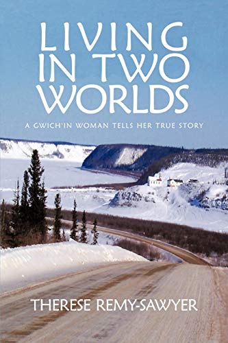 Living In Two Worlds A Gwich'in Woman Tells Her True Story [Paperback]