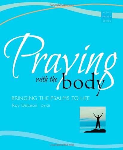 Praying With The Body Bringing The Psalms To Life (active Prayer Series) [Paperback]
