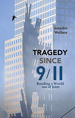 Tragedy Since 9/11 Reading a World out of Joint [Hardcover]