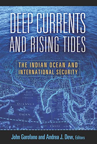 Deep Currents And Rising Tides The Indian Ocean And International Security [Paperback]