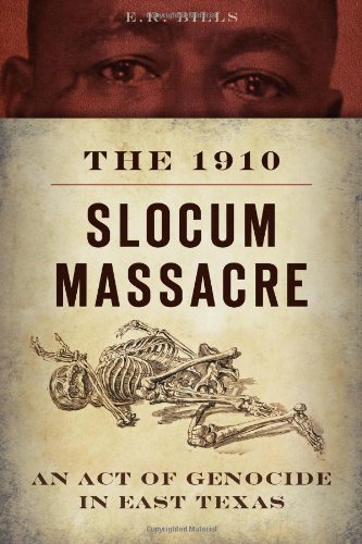The 1910 Slocum Massacre An Act of Genocide in East Texas [Paperback]