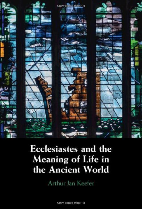 Ecclesiastes and the Meaning of Life in the Ancient World [Hardcover]