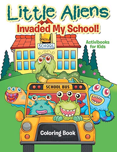 Little Aliens Invaded My School Coloring Book [Paperback]