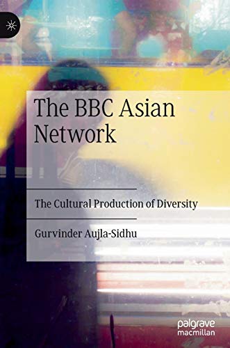 The BBC Asian Network The Cultural Production of Diversity [Hardcover]