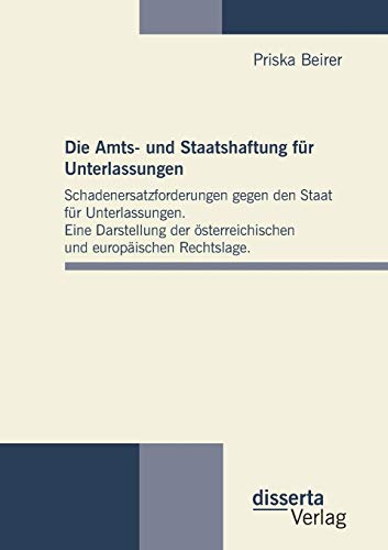 Die Amts- Und Staatshaftung Fr Unterlassungen Schadenersatzforderungen Gegen D [Paperback]