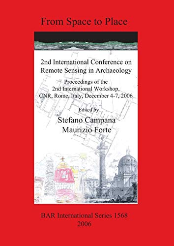 From Space to Place 2nd International Conference on Remote Sensing in Archaeolo [Paperback]