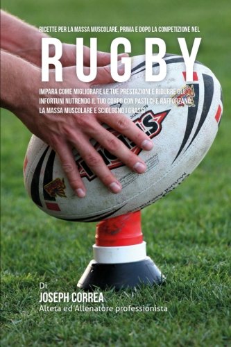 Ricette Per La Massa Muscolare, Prima E Dopo La Competizione Nel Rugby Impara C [Paperback]