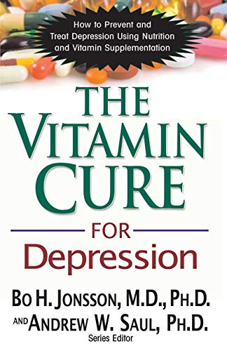 The Vitamin Cure for Depression How to Prevent and Treat Depression Using Nutri [Paperback]