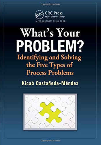 What's Your Problem Identifying and Solving the Five Types of Process Problems [Paperback]