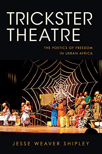 Trickster Theatre The Poetics of Freedom in Urban Africa [Paperback]