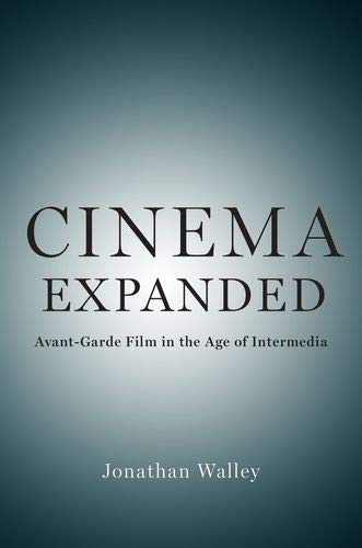 Cinema Expanded: Avant-Garde Film in the Age of Intermedia [Paperback]