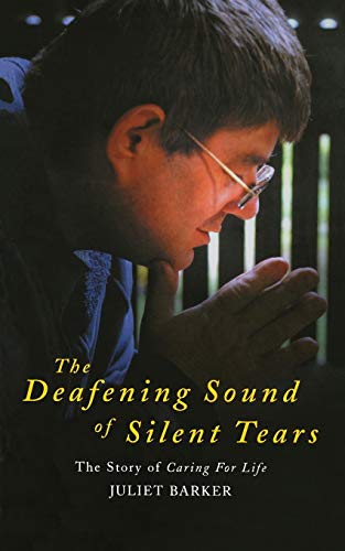 Deafening Sound of Silent Tears  The Story of Caring for Life [Paperback]