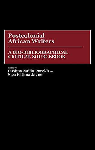 Postcolonial African Writers A Bio-Bibliographical Critical Sourcebook [Hardcover]