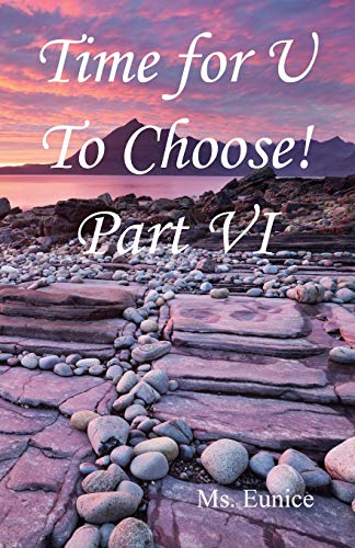 Time for U to Choose Part VI [Paperback]
