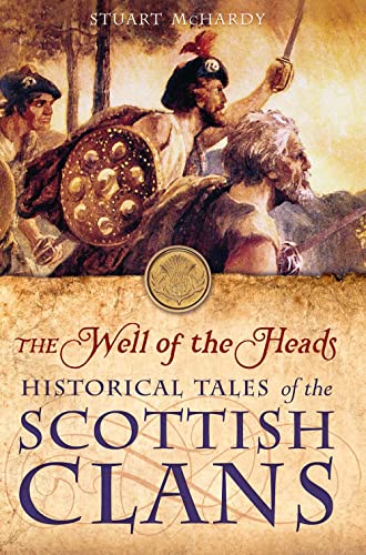 The Well of the Heads Historical Tales of the Scottish Clans [Paperback]