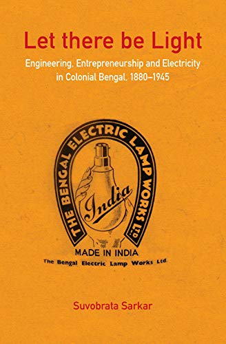 Let there be Light Engineering, Entrepreneurship and Electricity in Colonial Be [Hardcover]