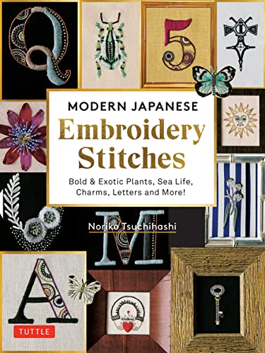Modern Japanese Embroidery Stitches Bold & Exotic Plants, Sea Life, Charms, [Hardcover]
