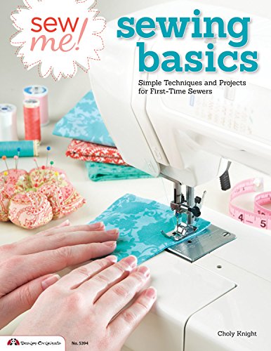 Sew Me Sewing Basics Simple Techniques and Projects for First-Time Sewers [Paperback]