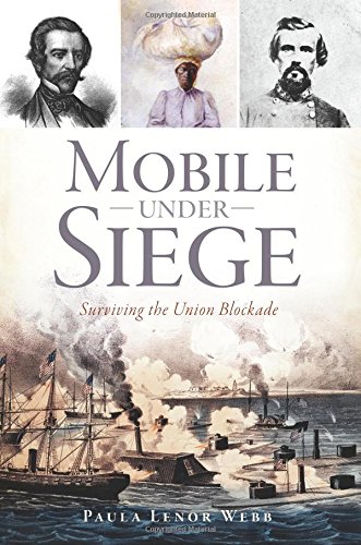 Mobile Under Siege Surviving the Union Blockade [Paperback]