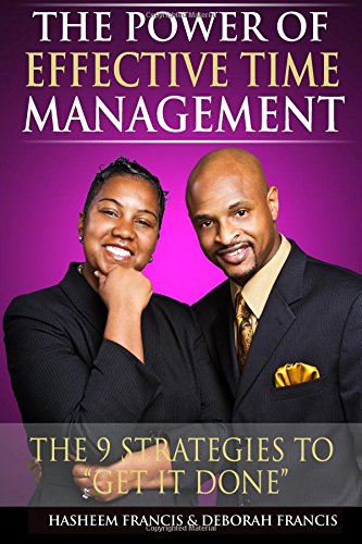 The Power Of Effective Time Management The 9 Strategies To Get It Done (built T [Paperback]