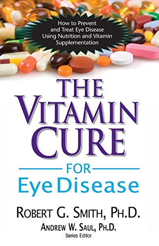 The Vitamin Cure for Eye Disease How to Prevent and Treat Eye Disease Using Nut [Paperback]