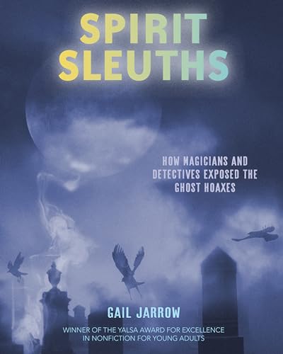 Spirit Sleuths How Magicians and Detectives Exposed the Ghost Hoaxes [Hardcover]