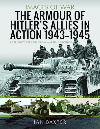 The Armour of Hitler's Allies in Action, 19431945 [Paperback]
