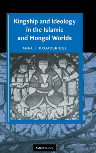 Kingship and Ideology in the Islamic and Mongol Worlds [Hardcover]